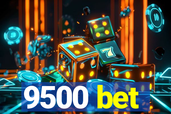 9500 bet